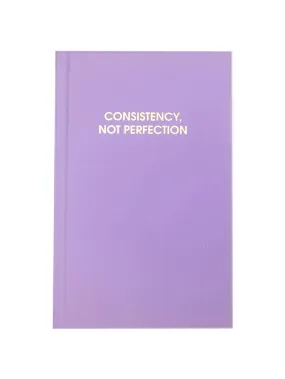 Consistency Not Perfection Journal